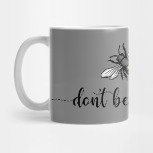 Don't bee a prick Mug
